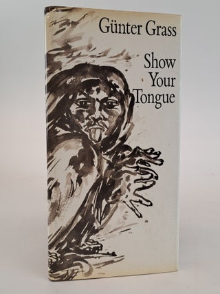 1389680 SHOW ME YOUR TONGUE [Signed]. G&uuml;nter Grass, John E. Woods