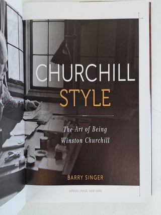 CHURCHILL STYLE: THE ART OF BEING WINSTON CHURCHILL [Signed]