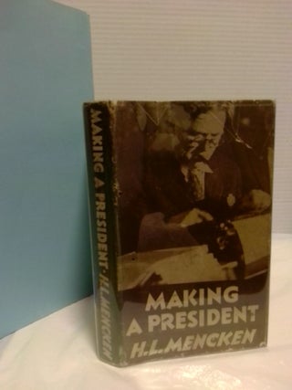 1389791 MAKING A PRESIDENT: A FOOTNOTE TO THE SAGA OF DEMOCRACY. H. L Mencken