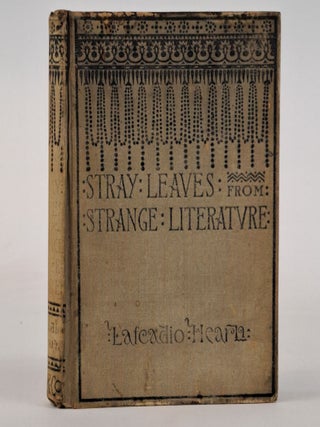 1390255 STRAY LEAVES FROM STRANGE LITERATURE. Lafcadio Hearn