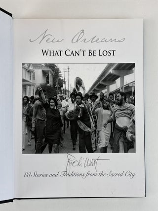 NEW ORLEANS: WHAT CAN'T BE LOST, 88 STORIES AND TRADITIONS FROM THE SACRED CITY [Signed]