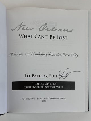 NEW ORLEANS: WHAT CAN'T BE LOST, 88 STORIES AND TRADITIONS FROM THE SACRED CITY [Signed]