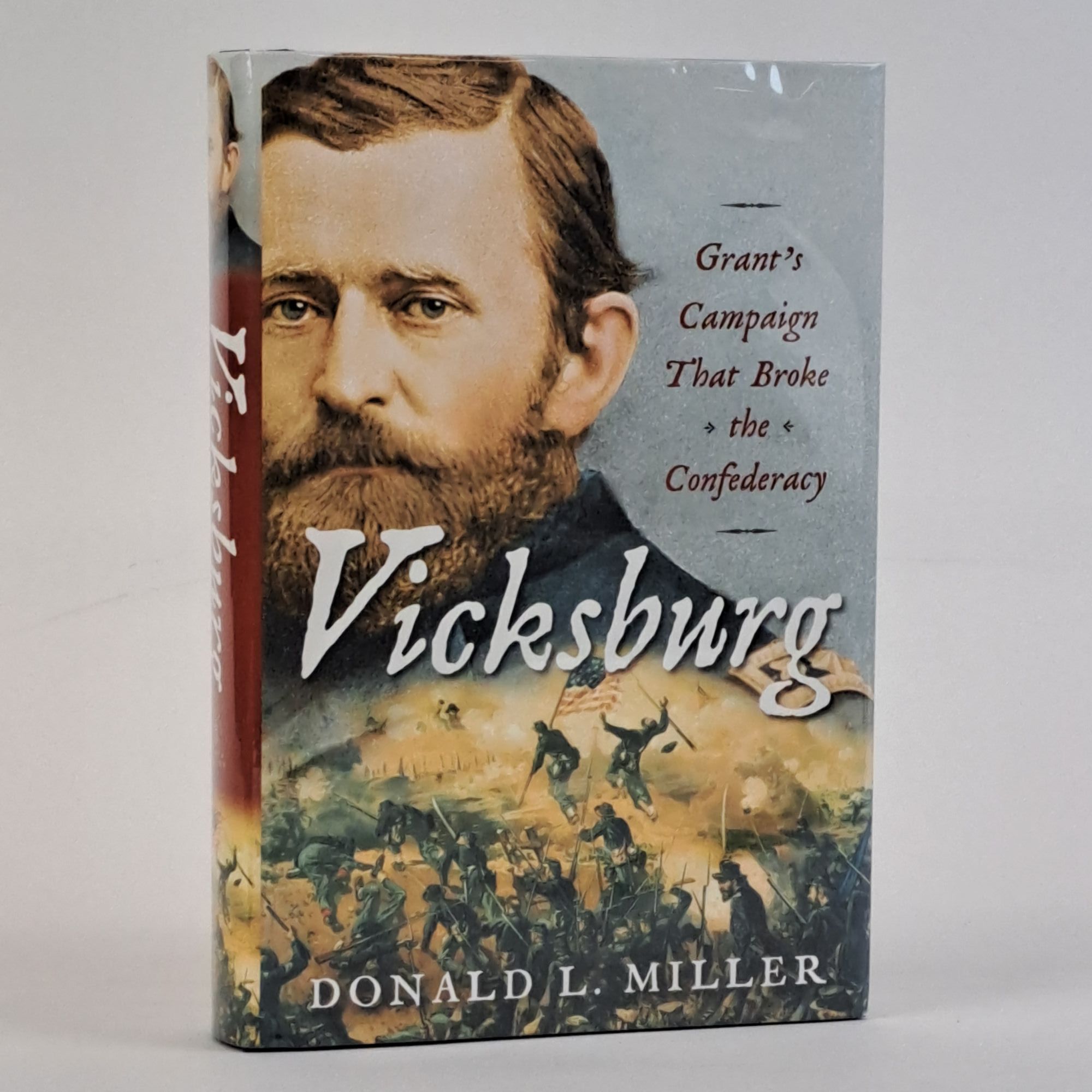 1390530 VICKSBURG: GRANT'S CAMPAIGN THAT BROKE THE CONFEDERACY [Signed]. Donald L. Miller.