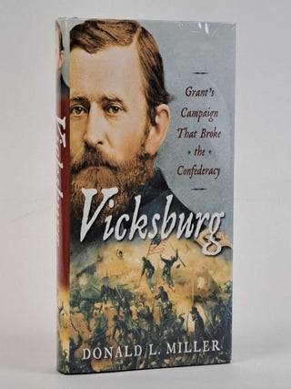 VICKSBURG: GRANT'S CAMPAIGN THAT BROKE THE CONFEDERACY [Signed. Donald L. Miller.