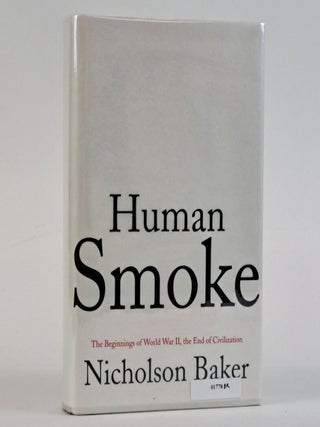 1390542 HUMAN SMOKE: THE BEGINNINGS OF WORLD WAR II, THE END OF CIVILIZATION [Signed]. Nicholson...