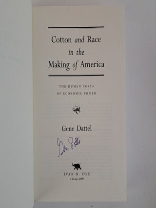 COTTON AND RACE IN THE MAKING OF AMERICA: THE HUMAN COSTS OF ECONOMIC POWER [Signed]