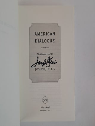 AMERICAN DIALOGUE: THE FOUNDERS AND US [Signed]