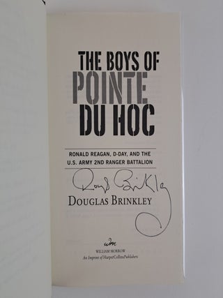 THE BOYS OF POINTE DU HOC: RONALD REAGAN, D-DAY, AND THE US ARMY 2ND RANGER BATTALION [Signed]