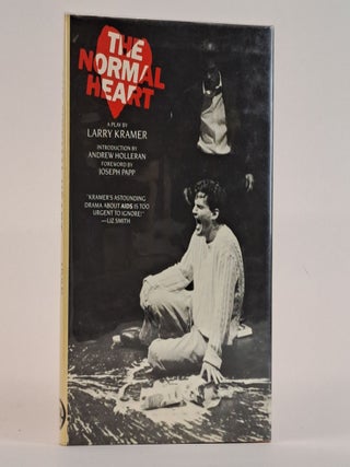 1391180 THE NORMAL HEART [Signed]. Larry Kramer, Andrew Holleran, Joseph Papp
