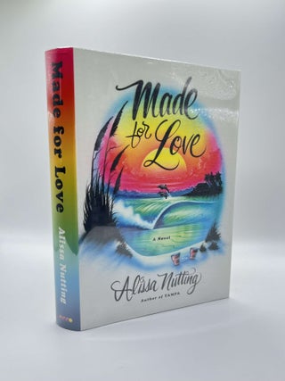 1391460 MADE FOR LOVE [Signed]. Alissa Nutting