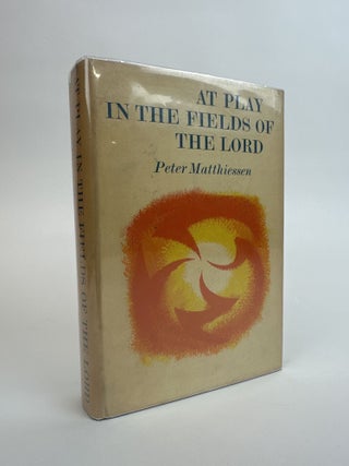 1391655 AT PLAY IN THE FIELDS OF THE LORD [Signed]. Peter Matthiessen