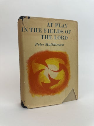 1391656 AT PLAY IN THE FIELDS OF THE LORD [Signed]. Peter Matthiessen