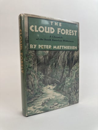 1391657 THE CLOUD FOREST: A CHRONICLE OF THE SOUTH AMERICAN WILDERNESS [Signed]. Peter Matthiessen