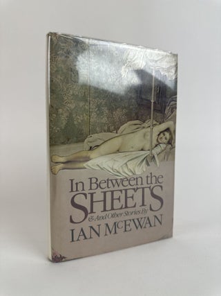 1391964 IN BETWEEN THE SHEETS AND OTHER STORIES [Signed]. Ian McEwan