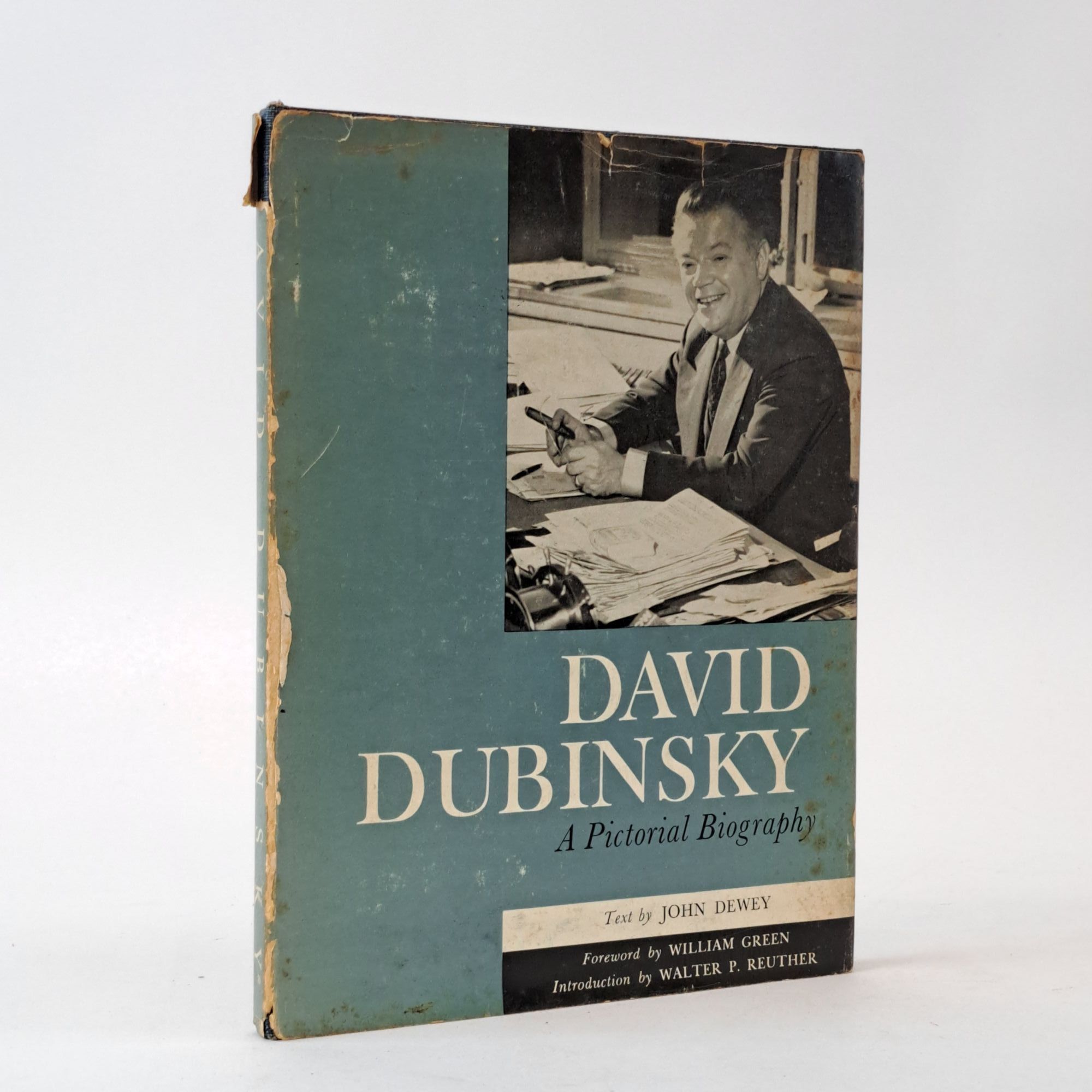 1391999 DAVID DUBINSKY : A PICTORIAL BIOGRAPHY. John Dewey, William Green, Walter P. Reuther, David Dubinsky.