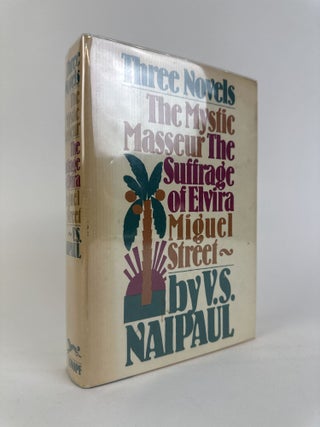 1392351 THREE NOVELS: THE MYSTIC MASSEUR, THE SUFFRAGE OF ELVIRA, MIGUEL STREET [Signed]. V. S...