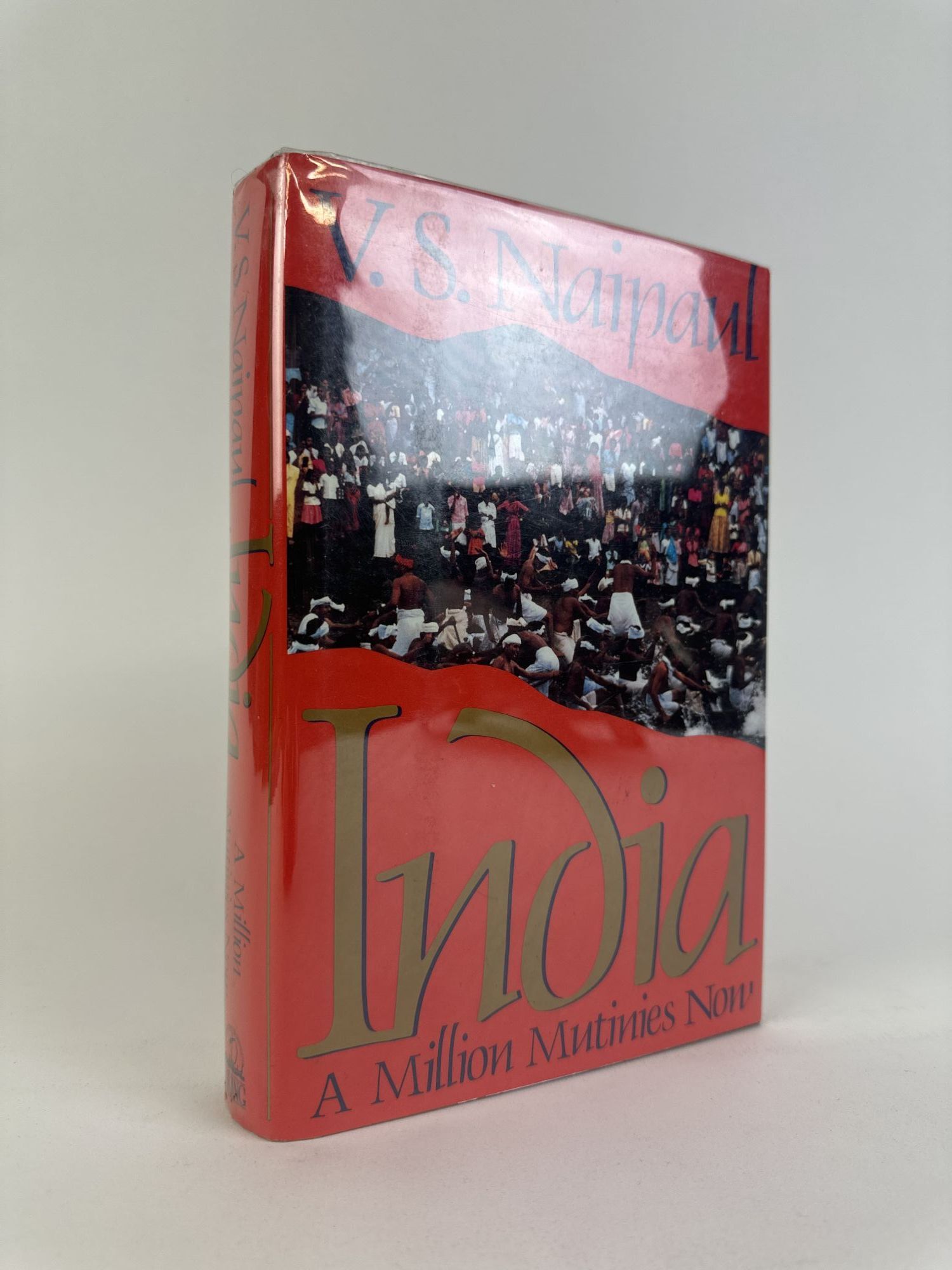 1392373 INDIA: A MILLION MUTINIES NOW [Signed]. V. S Naipaul.