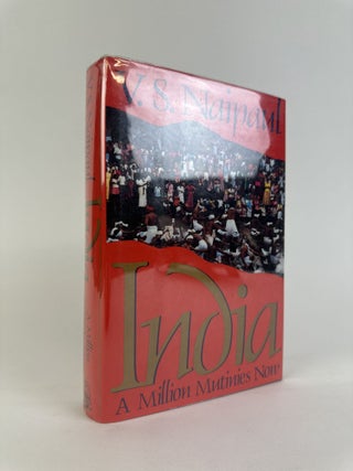 1392373 INDIA: A MILLION MUTINIES NOW [Signed]. V. S Naipaul