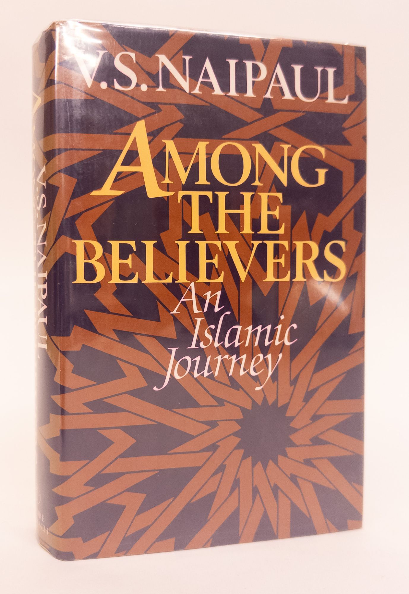 1392377 AMONG THE BELIEVERS: AN ISLAMIC JOURNEY [Signed]. V. S Naipaul.
