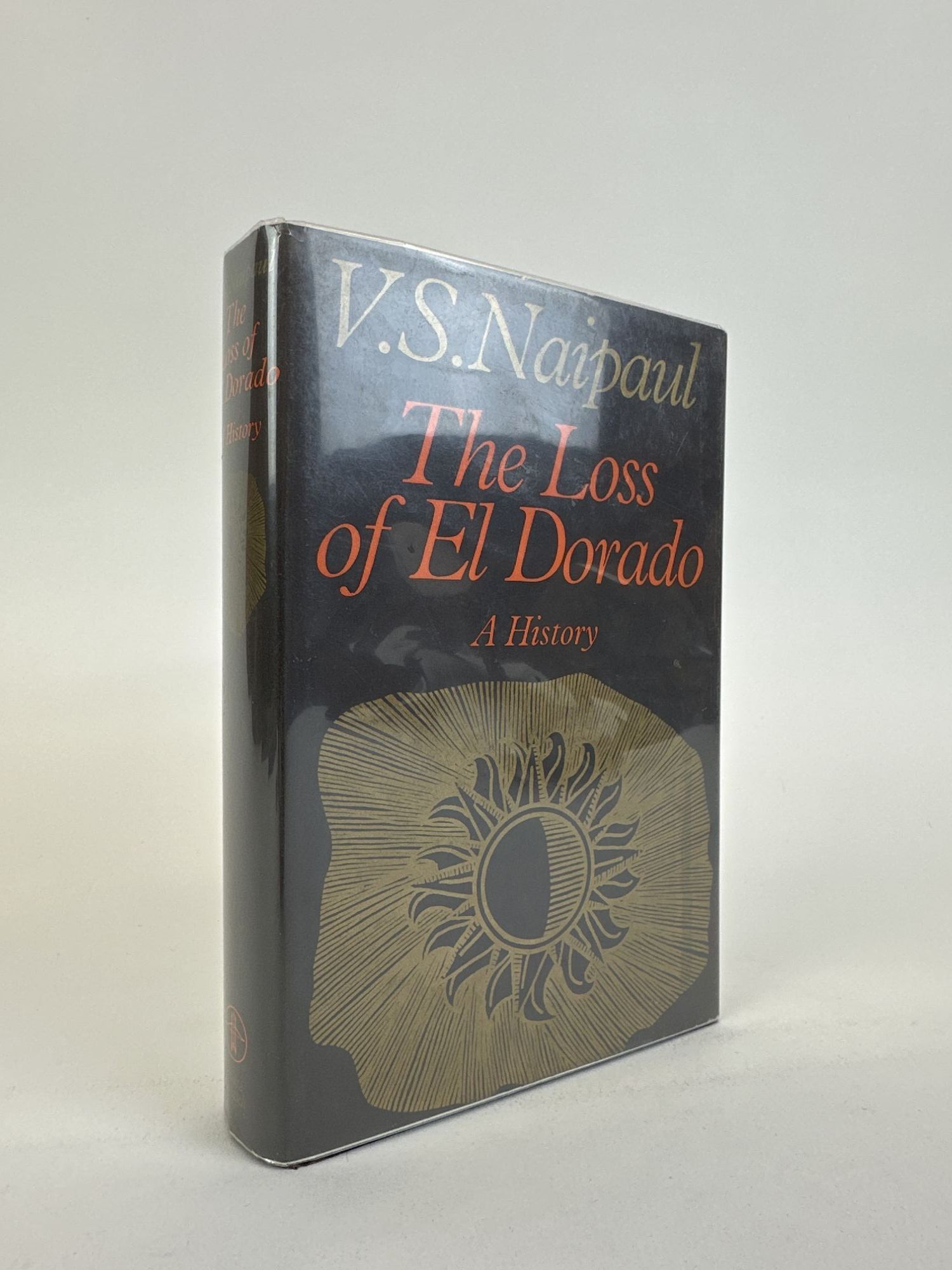 1392393 THE LOSS OF EL DORADO : A HISTORY [Signed]. V. S Naipaul.