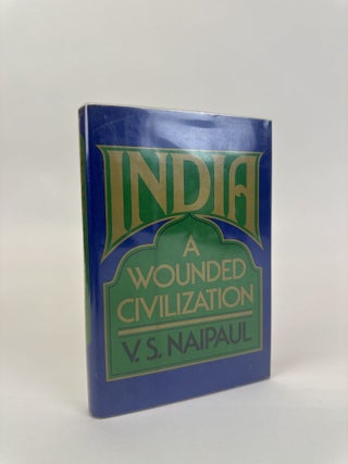 1392478 INDIA: A WOUNDED CIVILIZATION [Signed]. V. S Naipaul