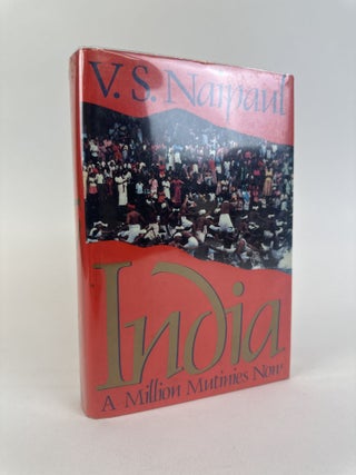 1392484 INDIA: A MILLION MUTINIES NOW [Signed]. V. S Naipaul