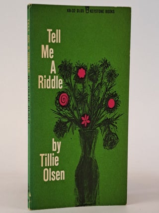 TELL ME A RIDDLE [Inscribed. Tillie Olsen.