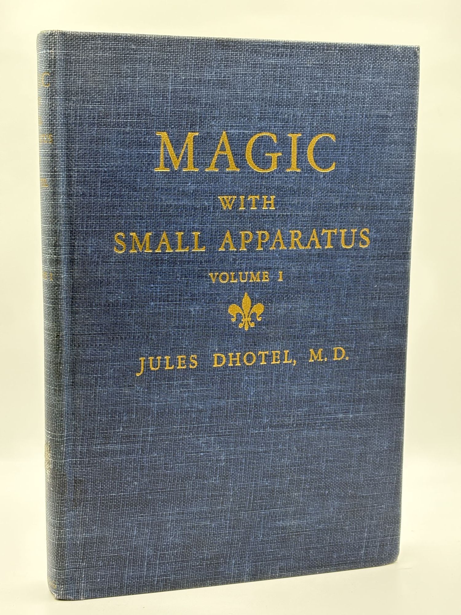 1392775 MAGIC WITH SMALL APPARATUS: VOLUME 1. Jules Dhotel, M. D.