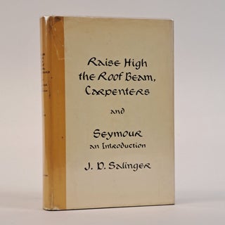 1393528 RAISE HIGH THE ROOF BEAM, CARPENTERS AND SEYMOUR: AN INTRODUCTION. J. D Salinger