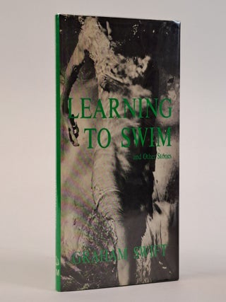 1393577 LEARNING TO SWIM: AND OTHER STORIES [Signed]. Graham Swift