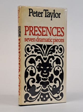 1393612 PRESENCES: SEVEN DRAMATIC PIECES [Signed]. Peter Taylor