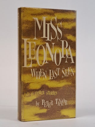 1393617 MISS LEONORA WHEN LAST SEEN AND 15 OTHER STORIES [Signed]. Peter Taylor