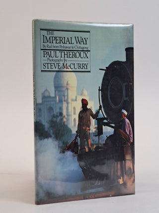 1393628 THE IMPERIAL WAY [Signed]. Paul Theroux, Steve McCurry