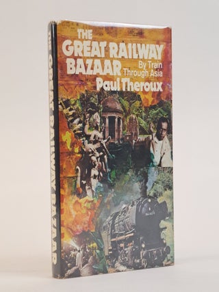 1393714 THE GREAT RAILWAY BAZAAR: BY TRAIN THROUGH ASIA [Signed]. Paul Theroux