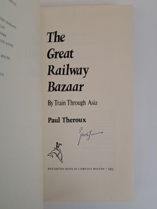 THE GREAT RAILWAY BAZAAR: BY TRAIN THROUGH ASIA [Signed]