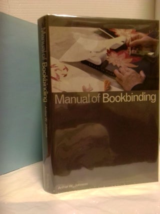 1393886 MANUAL OF BOOKBINDING. Arthur W. Johnson