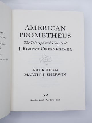 AMERICAN PROMETHEUS: THE TRIUMPH AND TRAGEDY OF J. ROBERT OPPENHEIMER