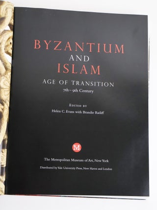 BYZANTIUM AND ISLAM: AGE OF TRANSITION (7TH - 9TH CENTURY)