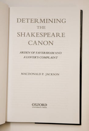 DETERMINING THE SHAKESPEARE CANON: ARDEN OF FAVERSHAM & A LOVER'S COMPLAINT