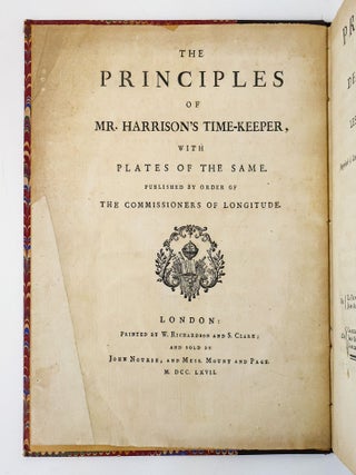 PRINCIPES DE LA MONTRE DE MR. HARRISON, AVEC LES PLANCHES RELATIVES A LA MEME MONTRE, IMPRIMES A LONDRES EN 1767 PAR ORDRE DE MRS. LES LES COMMISSAIRES DES LONGITUDES.