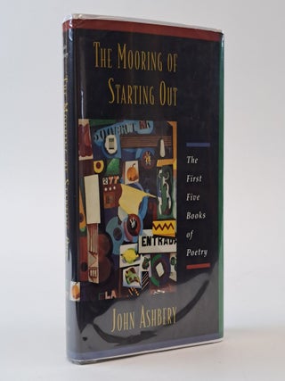 1394708 THE MOORING OF STARTING OUT: THE FIRST FIVE BOOKS OF POETRY [Signed]. John Ashbery