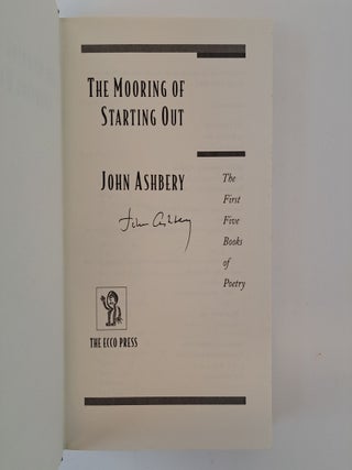 THE MOORING OF STARTING OUT: THE FIRST FIVE BOOKS OF POETRY [Signed]