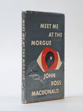 1394906 MEET ME AT THE MORGUE. John Ross MacDonald