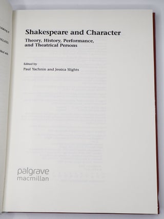 SHAKESPEARE AND CHARACTER: THEORY, HISTORY, PERFORMANCE, AND THEATRICAL PERSONS