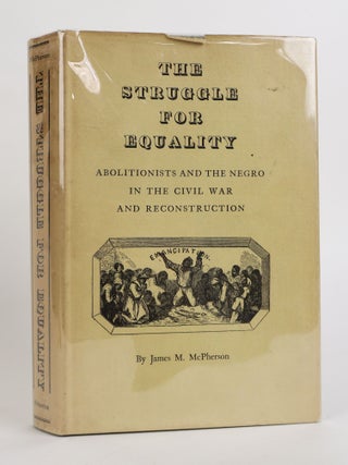 1396258 THE STRUGGLE FOR EQUALITY: ABOLITIONISTS AND THE NEGRO IN THE CIVIL WAR AND...