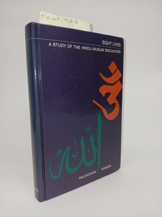 EIGHT LIVES : A STUDY OF THE HINDU-MUSLIM ENCOUNTER [signed]