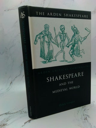 1397307 SHAKESPEARE AND THE MEDIEVAL WORLD (ARDEN CRITICAL COMPANIONS). Helen Cooper