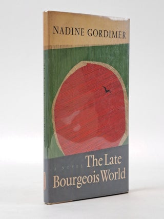 1397501 THE LATE BOURGEOIS WORLD [Signed]. Nadine Gordimer