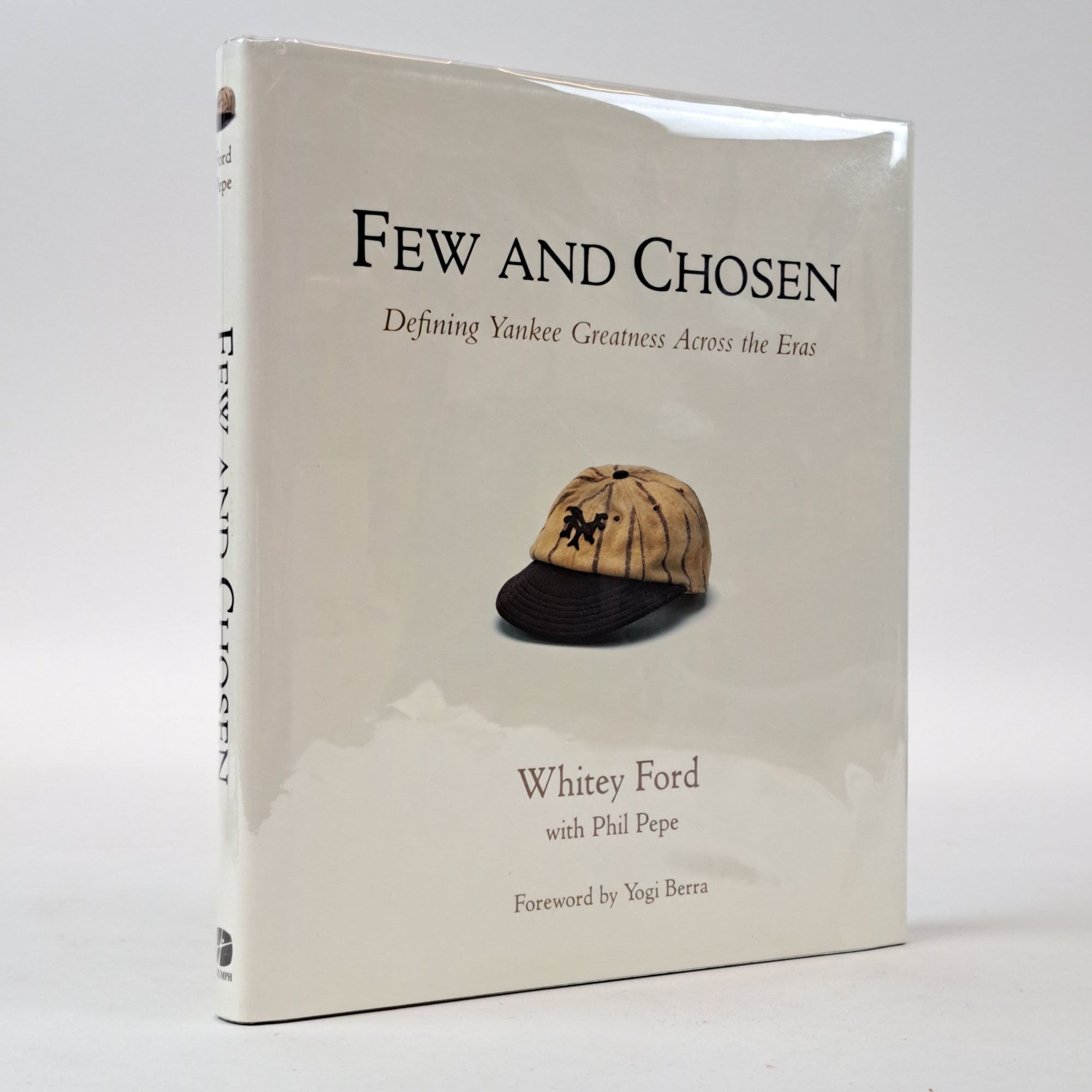 1398094 FEW AND CHOSEN: DEFINING YANKEE GREATNESS ACROSS THE ERA [Signed]. Whitey Ford, Phil Pepe, Yogi Berra.