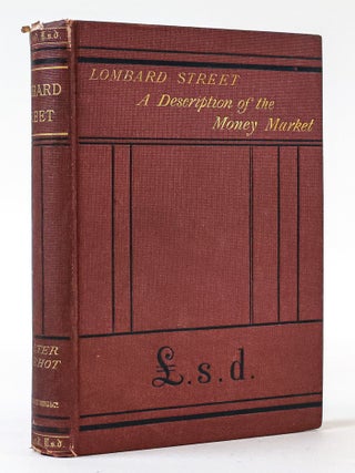 1398117 LOMBARD STREET: A DESCRIPTION OF THE MONEY MARKET. Walter Bagehot